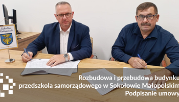 Podpisano umowę na rozbudowę przedszkola w Sokołowie Małopolskim
