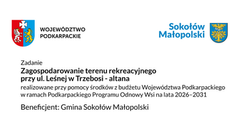 Grafika informacyjna na białym tle, przedstawiająca herby i logotypy Wojew&oacute;dztwa Podkarpackiego oraz Gminy Sokoł&oacute;w Małopolski. Poniżej informacja o zadaniu &bdquo;Zagospodarowanie terenu rekreacyjnego przy ul. Leśnej w Trzebosi &ndash; altana&rdquo;, realizowanym przy pomocy środk&oacute;w z budżetu Wojew&oacute;dztwa Podkarpackiego w ramach Podkarpackiego Programu Odnowy Wsi na lata 2026&ndash;2031. Jako beneficjenta wskazano Gminę Sokoł&oacute;w Małopolski.
