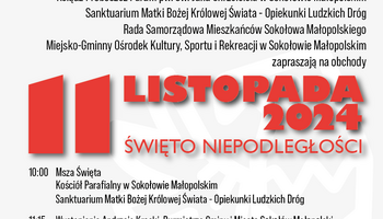 Plakat dotyczący obchodów Narodowego Święta Niepodległości, 11 listopada 2024 w Sokołowie Małopolskim
10:00 Msza Św
11:15 Wystąpienie Andrzeja Kraski, Burmistrza Gminy i Miasta Sokołów Małopolski
11:50 Koncert "Zaśpiewajmy razem dla Ojczyzny" Zespoły wokalne VOICES z MGOKSiR w Sokołowie Małopolskim 